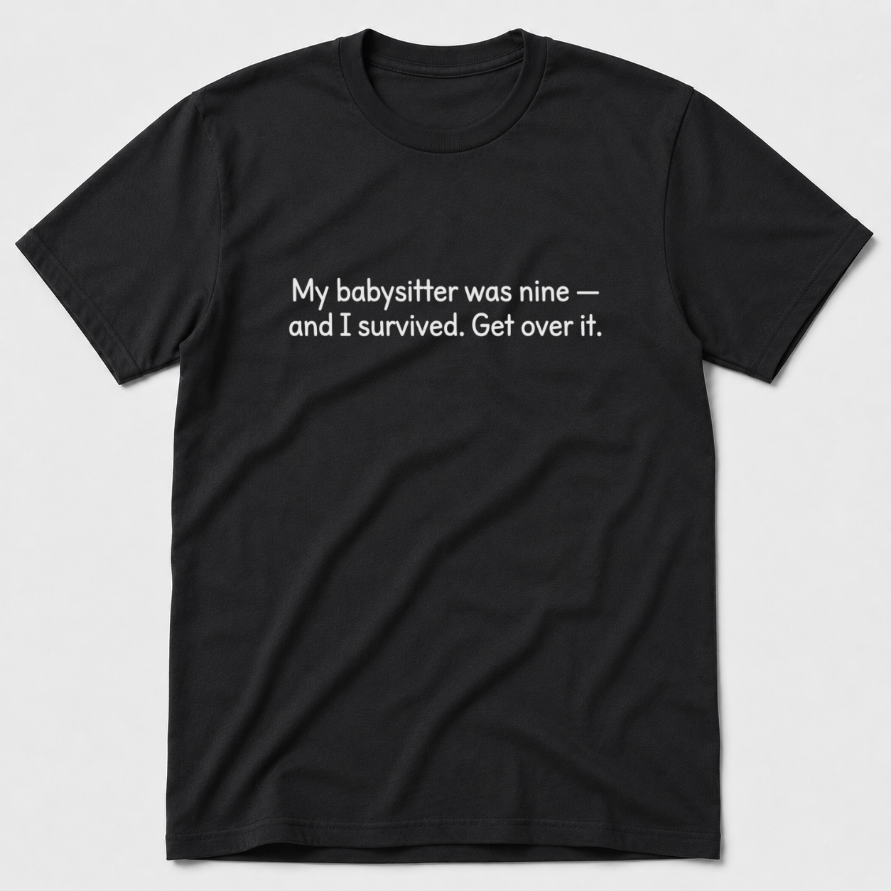 My Babysitter Was Nine T-Shirt