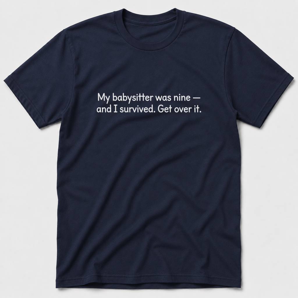 My Babysitter Was Nine T-Shirt