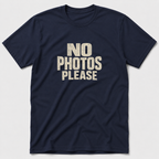 No Photos Please T-Shirt