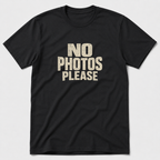 No Photos Please T-Shirt