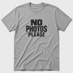 No Photos Please T-Shirt