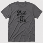 Off To Make The Donuts T-Shirt