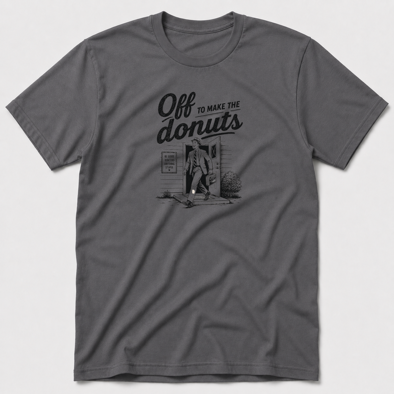 Off To Make The Donuts T-Shirt