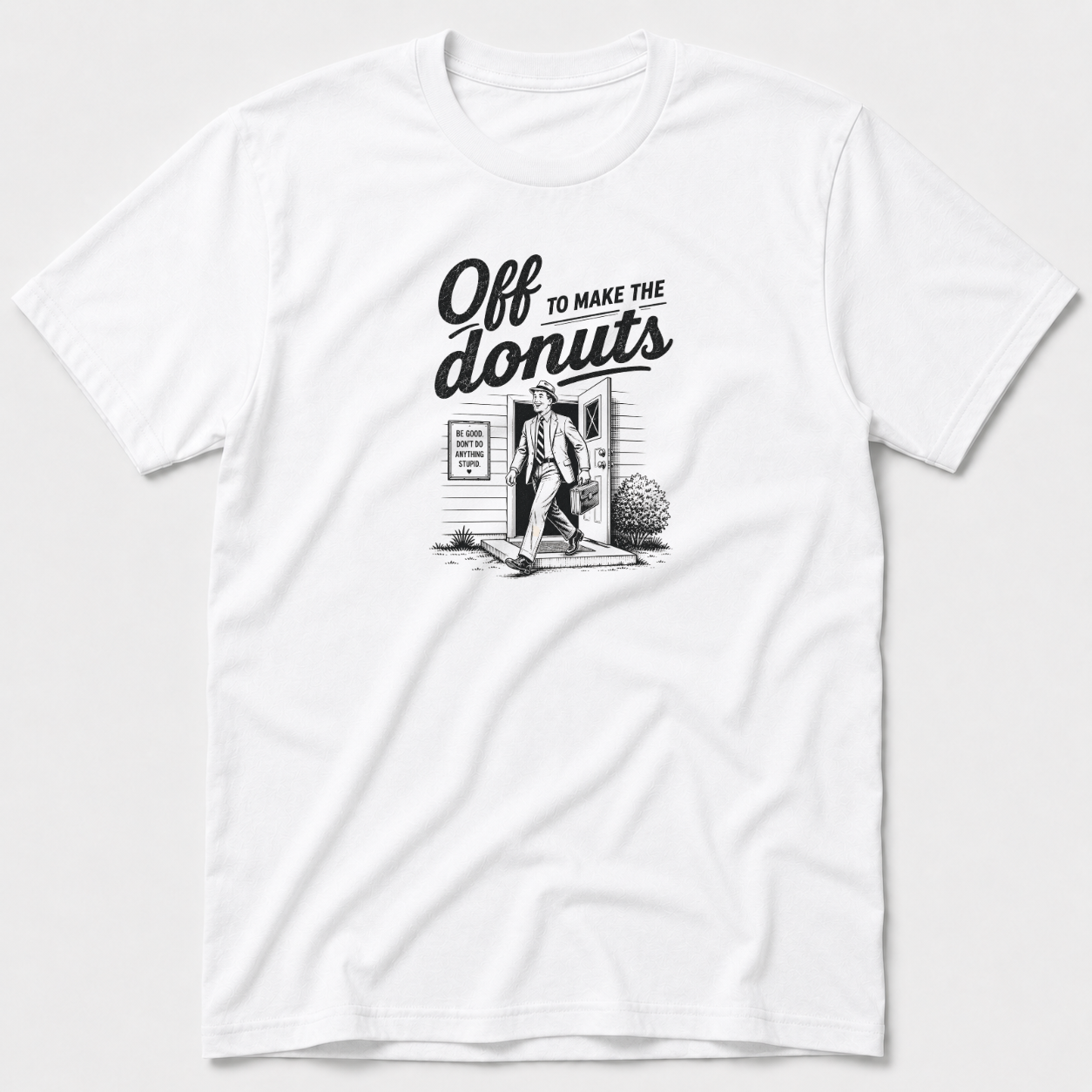 Off To Make The Donuts T-Shirt
