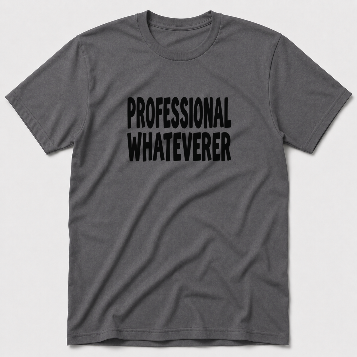 Professional Whateverer T-Shirt