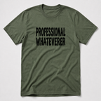 Professional Whateverer T-Shirt