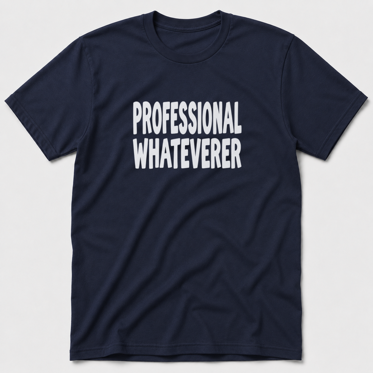 Professional Whateverer T-Shirt