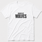 Raised By Wolves T-Shirt