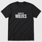 Raised By Wolves T-Shirt