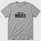 Raised By Wolves T-Shirt