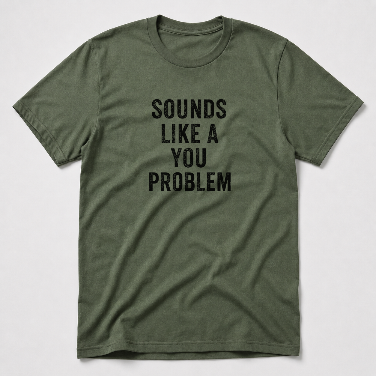 Sounds Like A You Problem T-Shirt