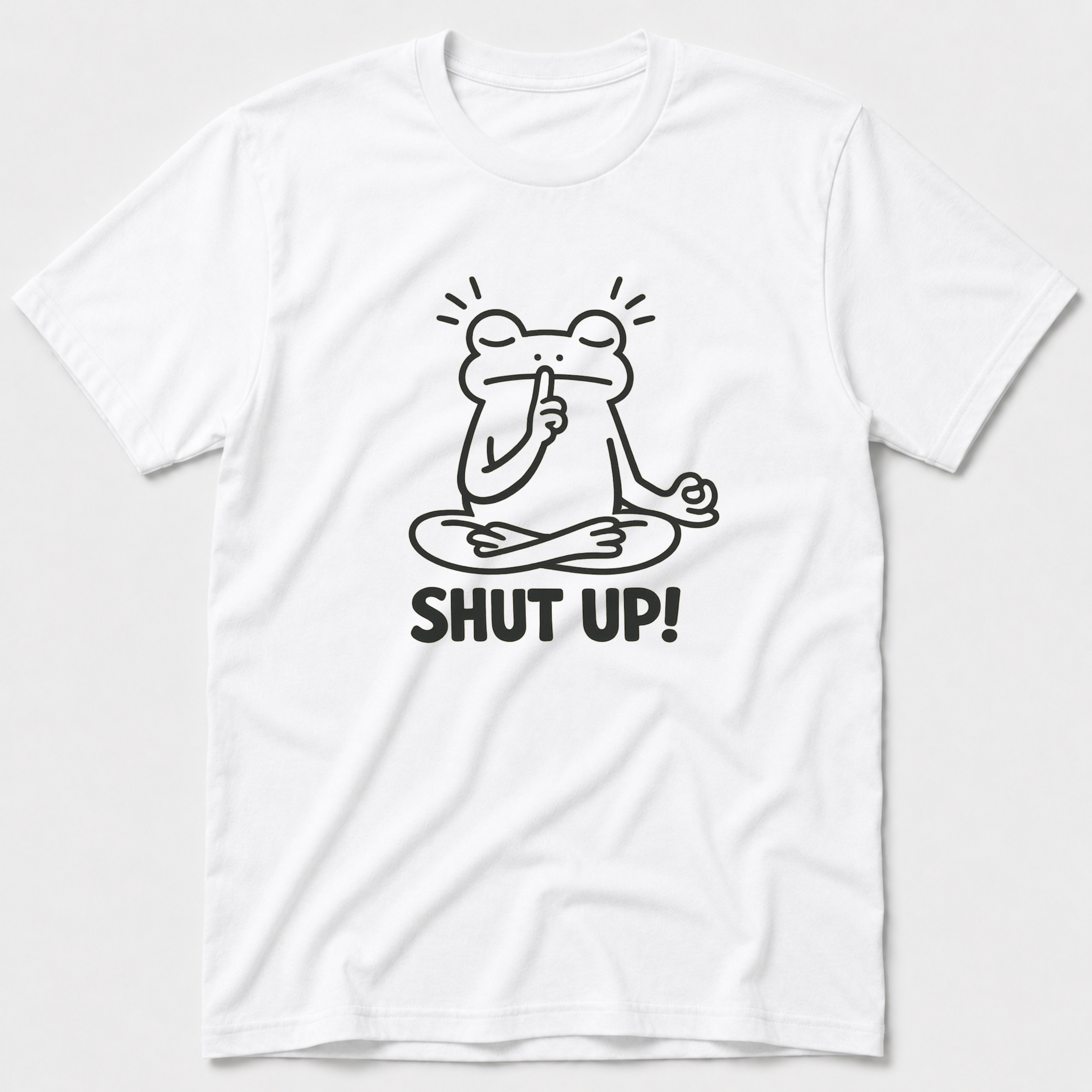 Shut Up! T-Shirt