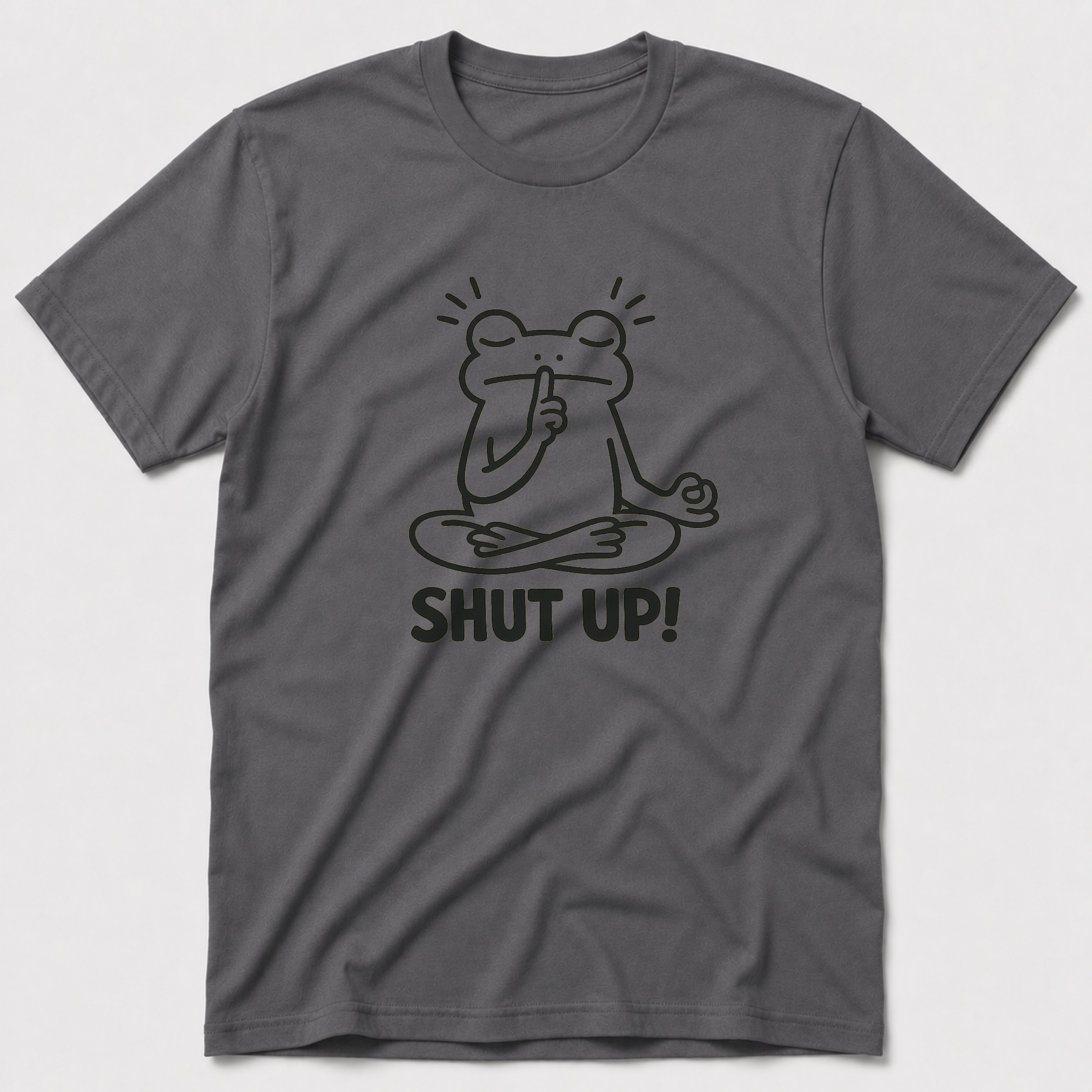 Shut Up! T-Shirt