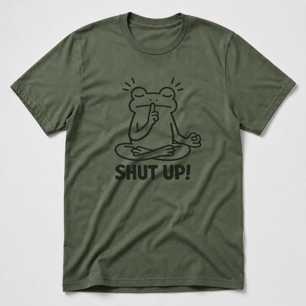 Shut Up! T-Shirt