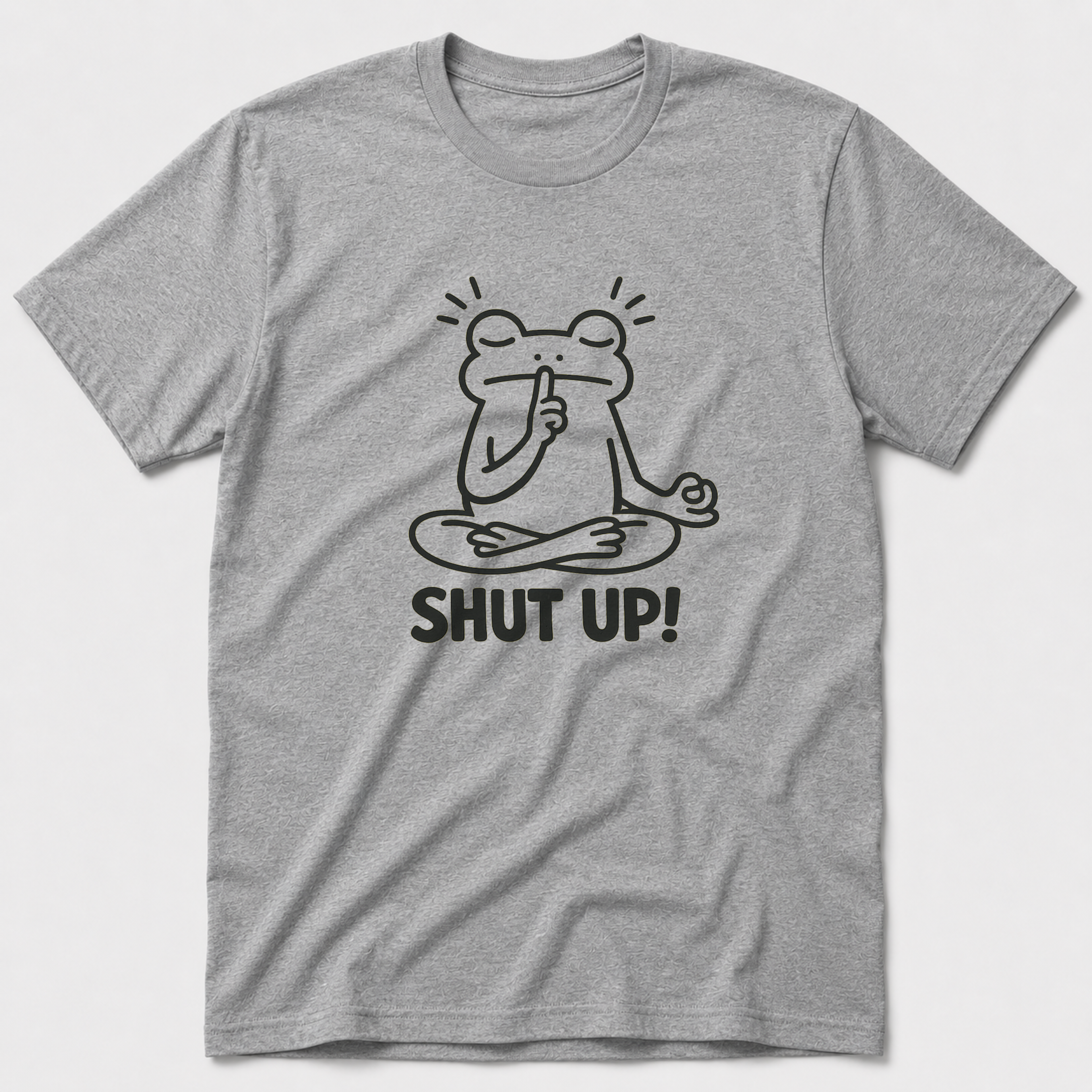Shut Up! T-Shirt