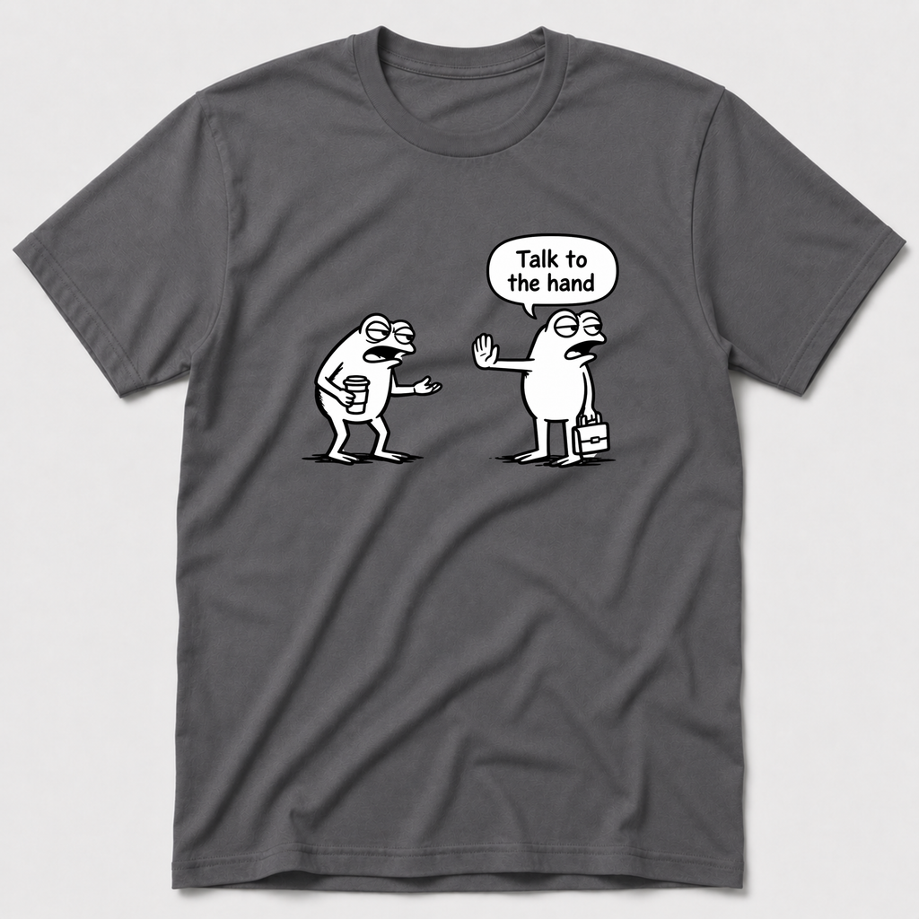 Talk To The Hand T-Shirt