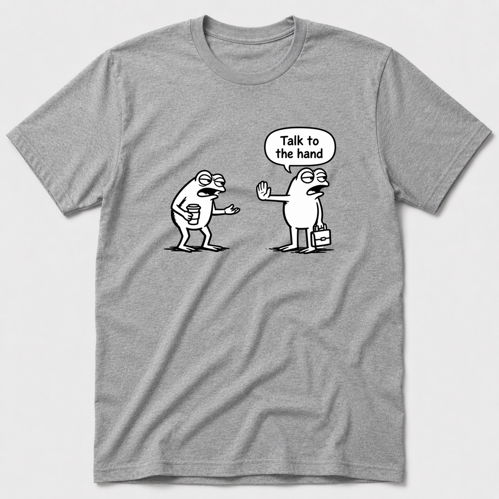 Talk To The Hand T-Shirt