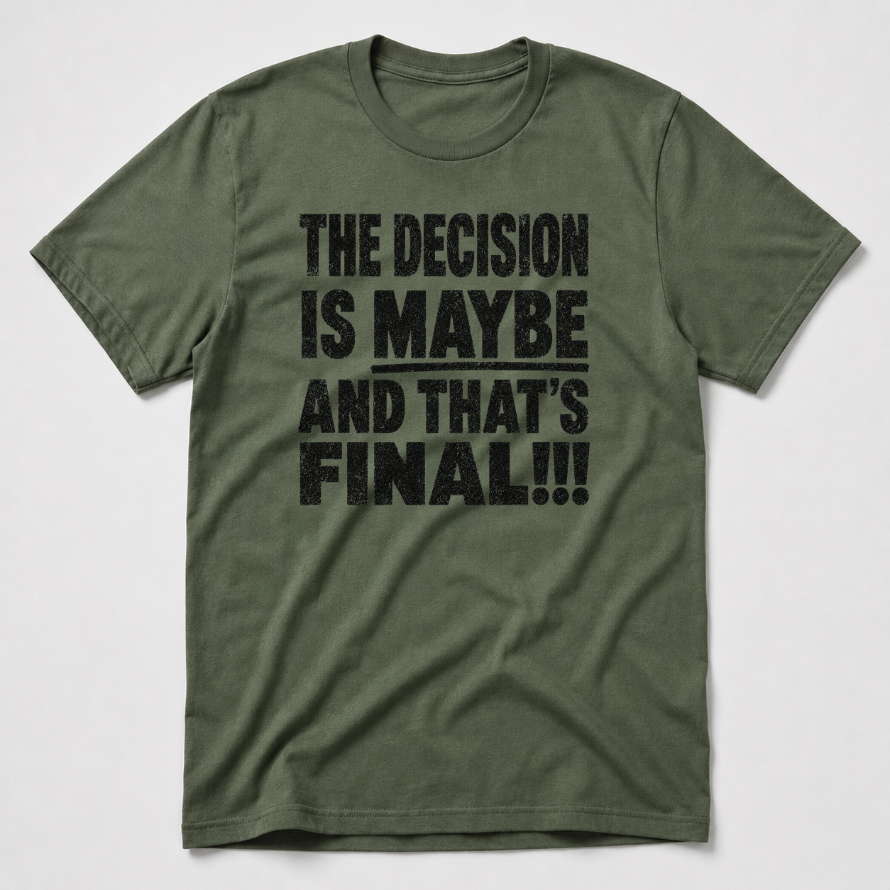 The Decision Is Maybe T-Shirt