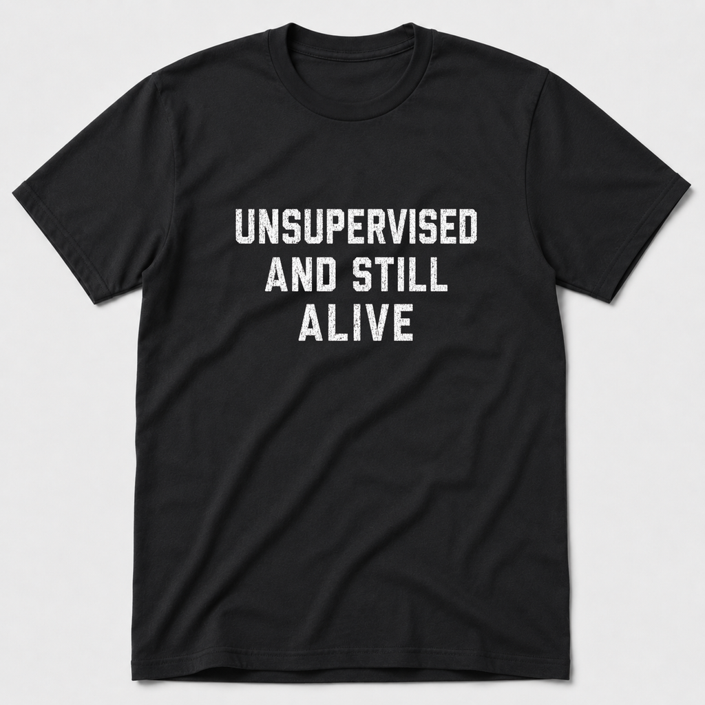 Unsupervised And Still Alive T-Shirt