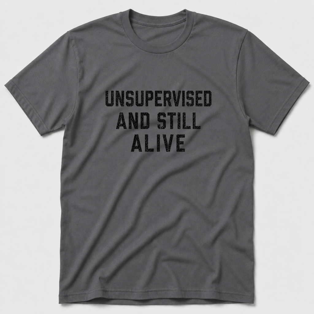 Unsupervised And Still Alive T-Shirt