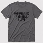 Unsupervised And Still Alive T-Shirt