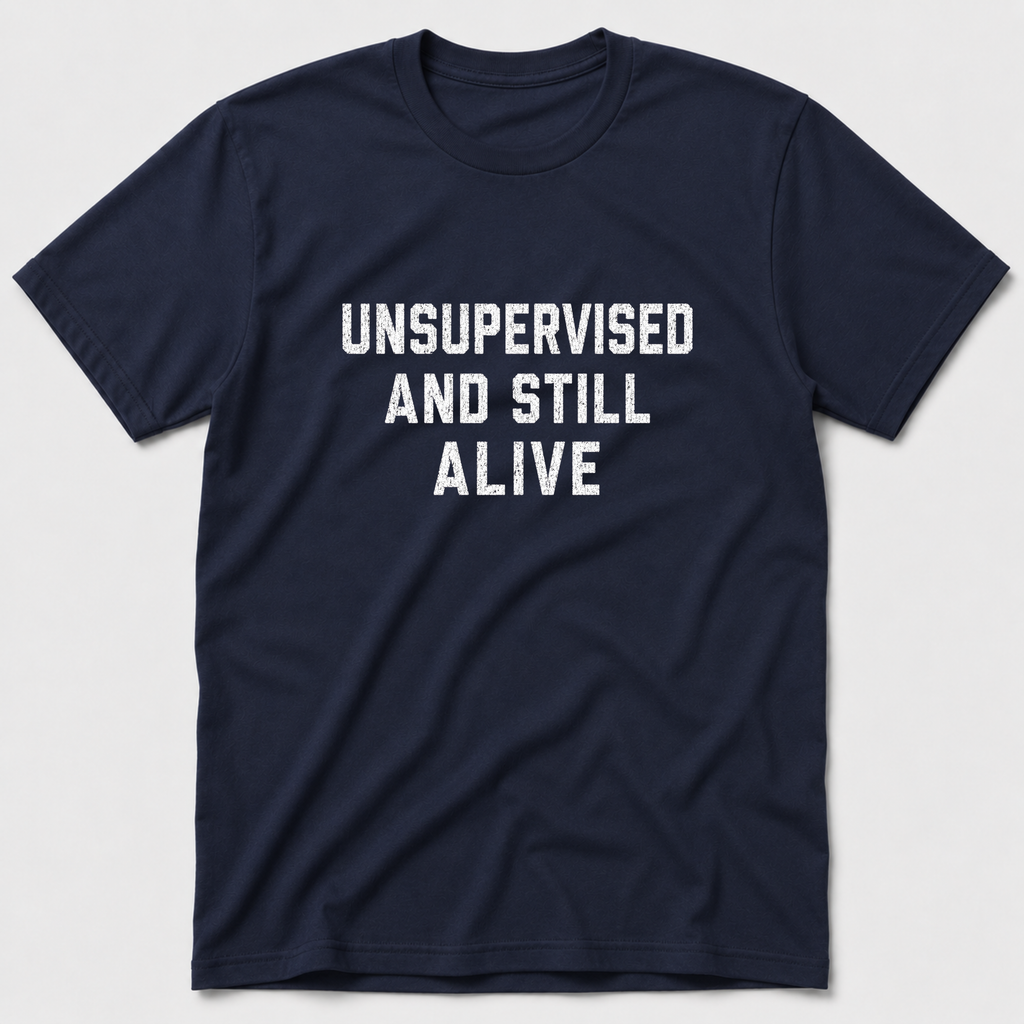 Unsupervised And Still Alive T-Shirt