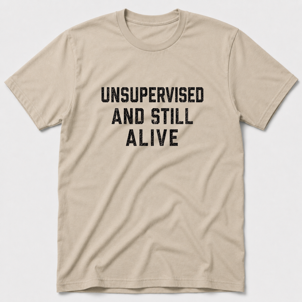 Unsupervised And Still Alive T-Shirt