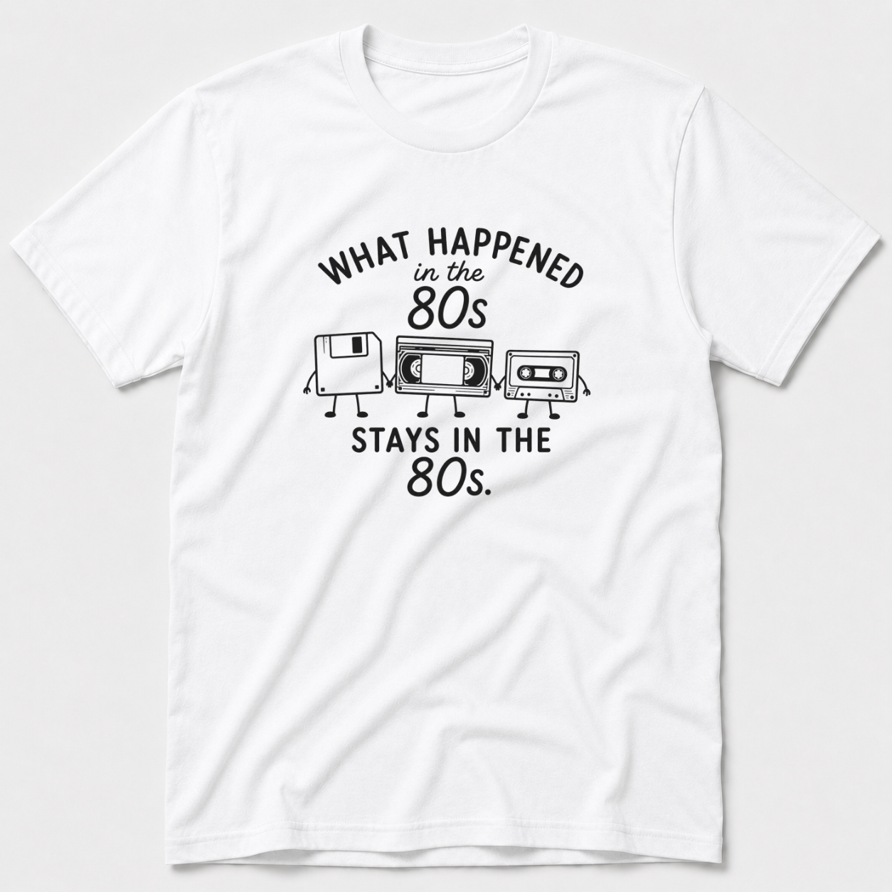 What Happened in The 80s T-Shirt