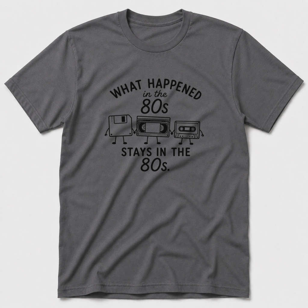 What Happened in The 80s T-Shirt