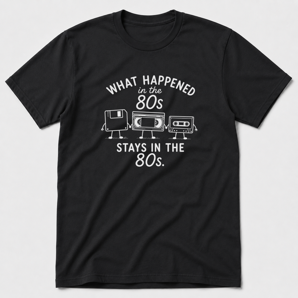 What Happened in The 80s T-Shirt