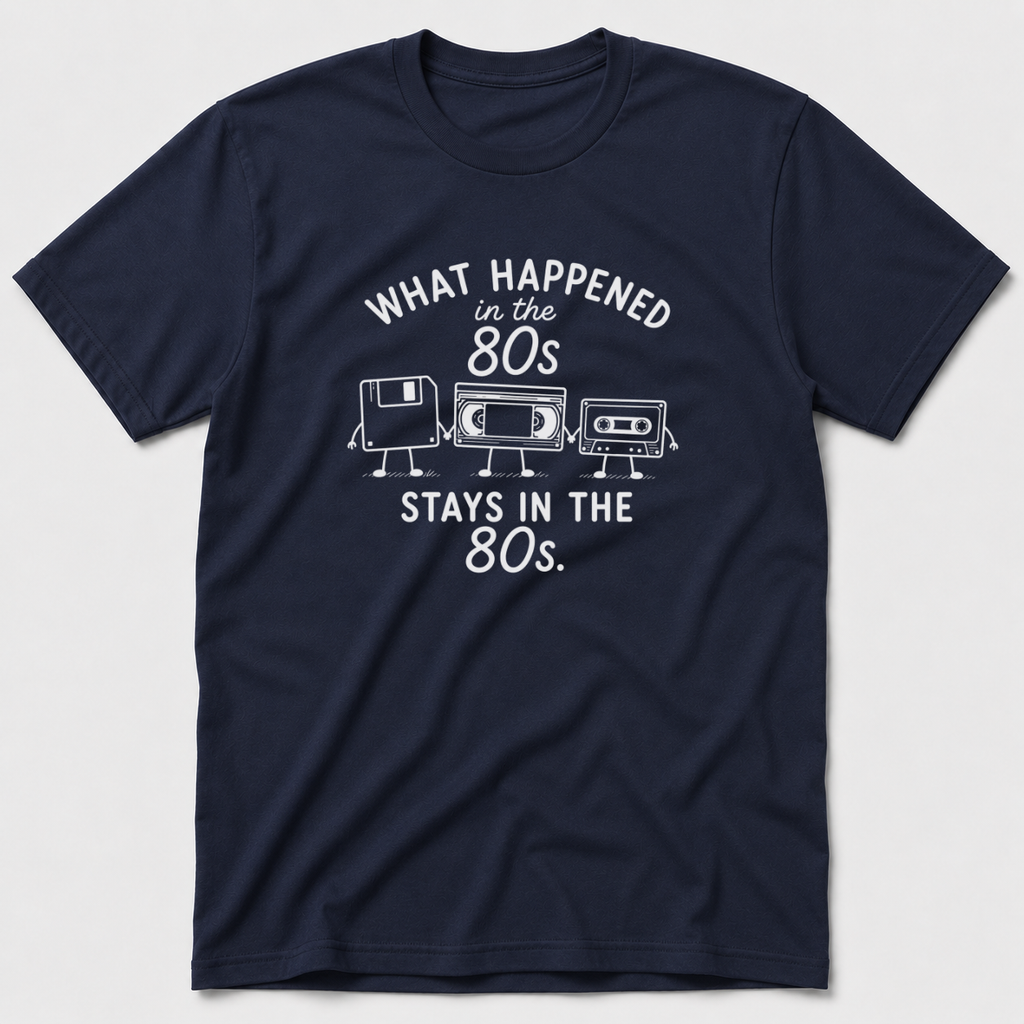 What Happened in The 80s T-Shirt