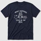 What Happened in The 80s T-Shirt