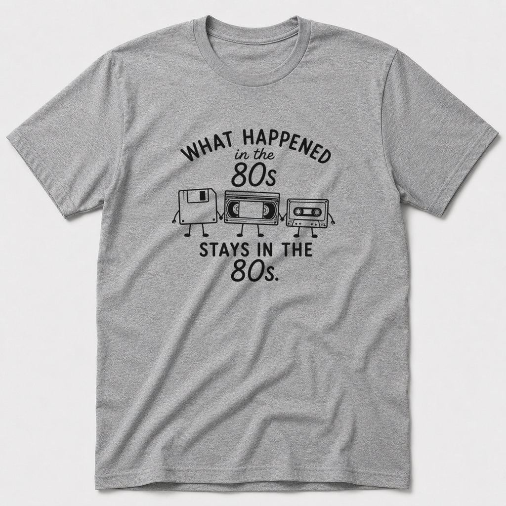 What Happened in The 80s T-Shirt