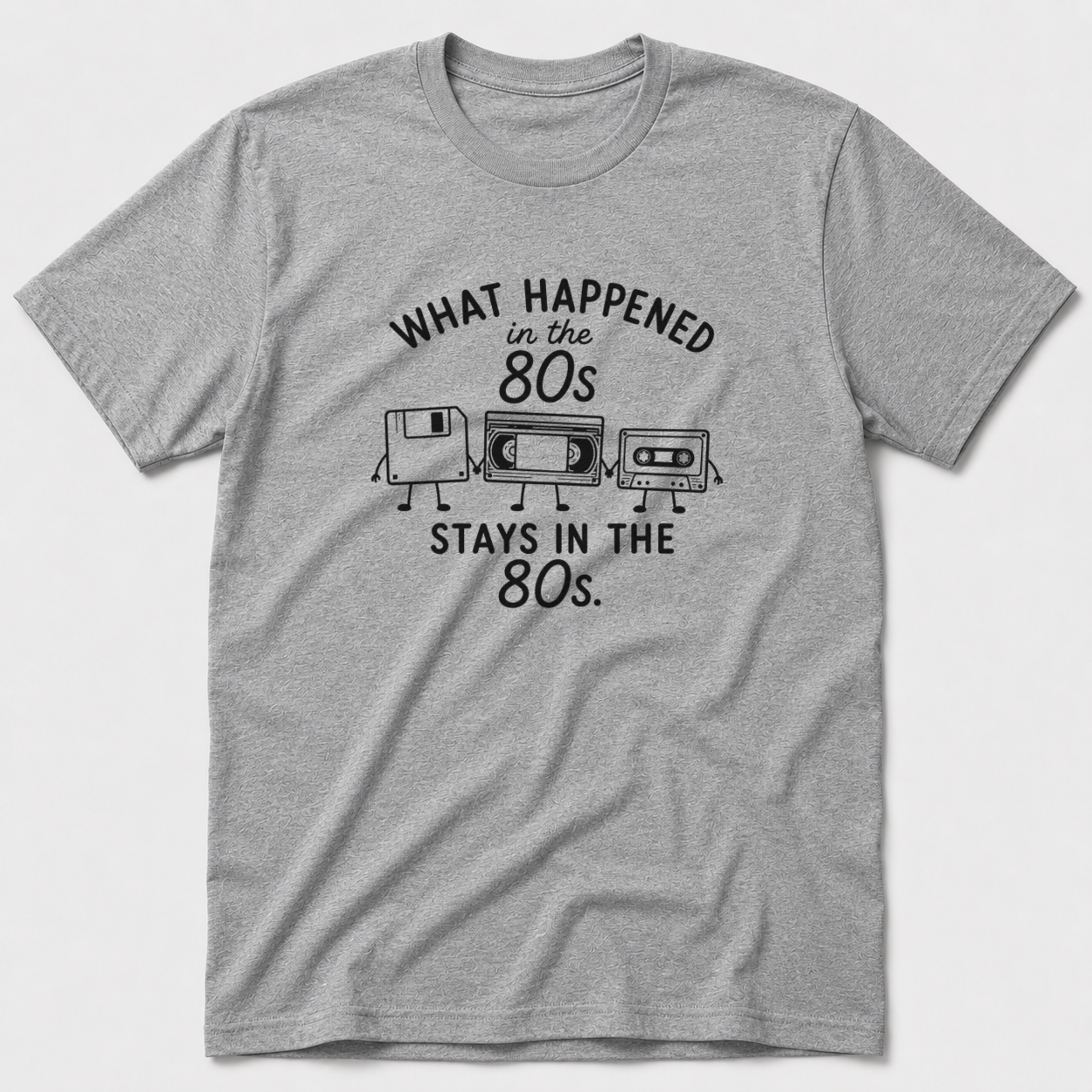What Happened in The 80s T-Shirt