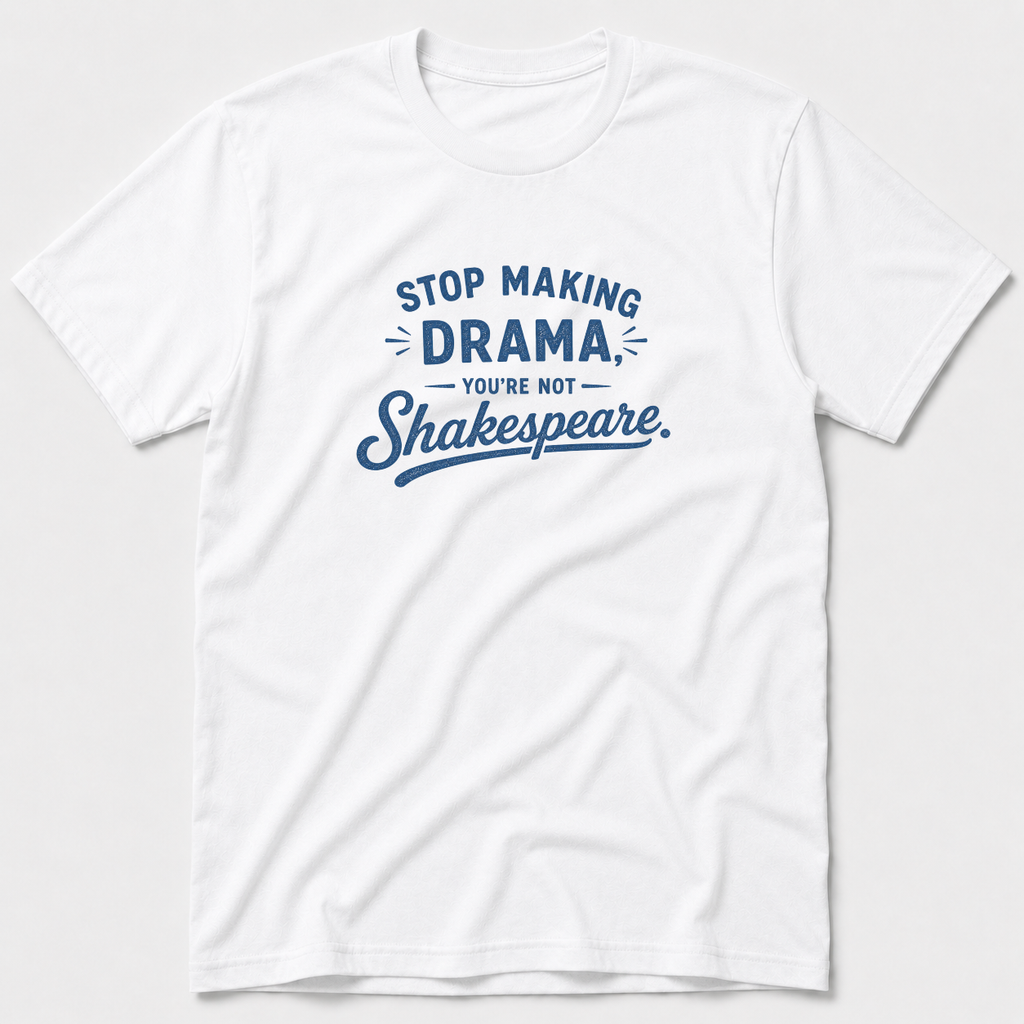You're Not Shakespeare T-Shirt