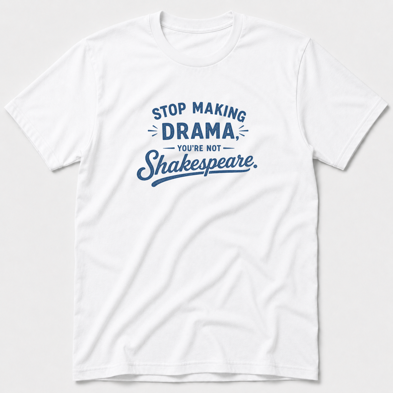You're Not Shakespeare T-Shirt