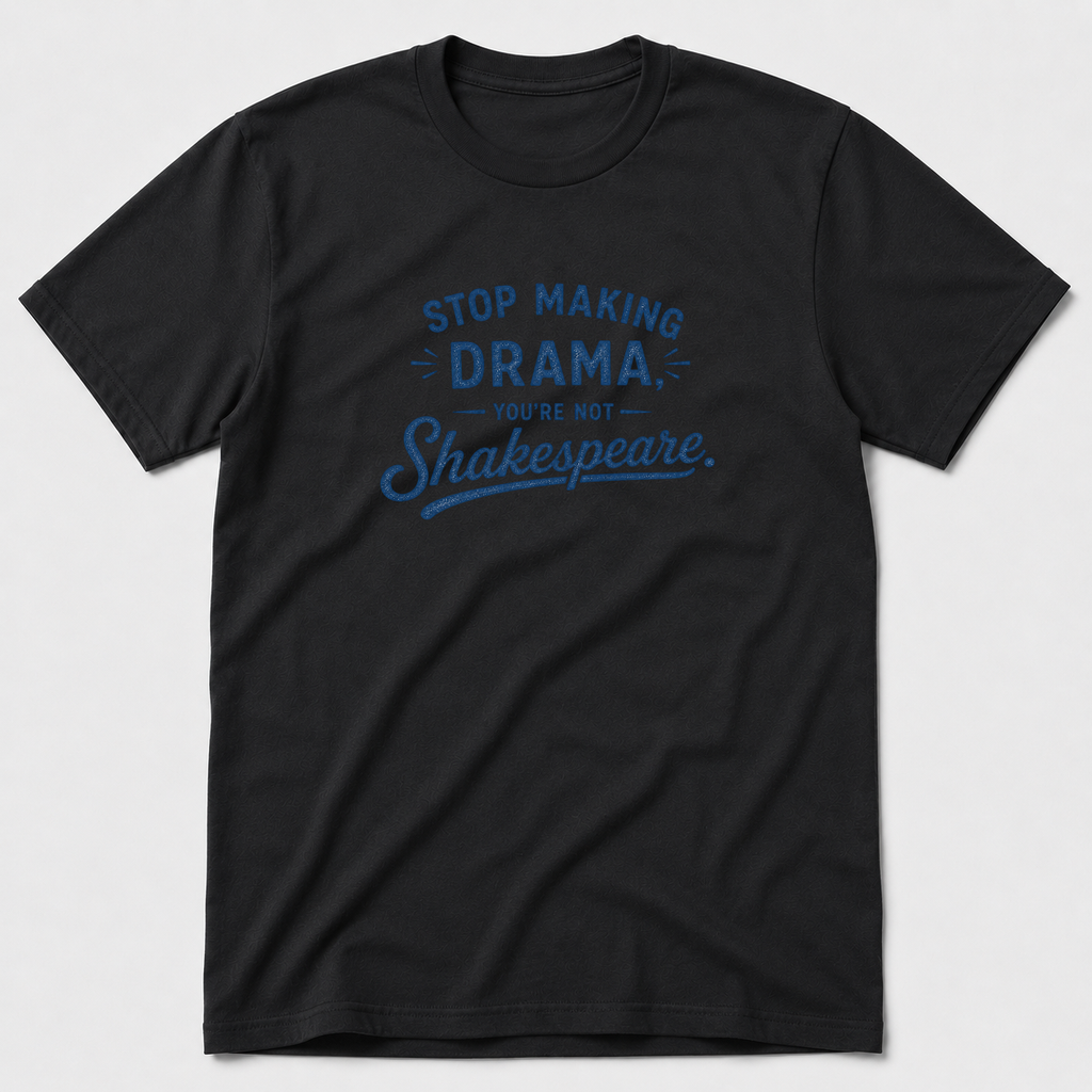You're Not Shakespeare T-Shirt