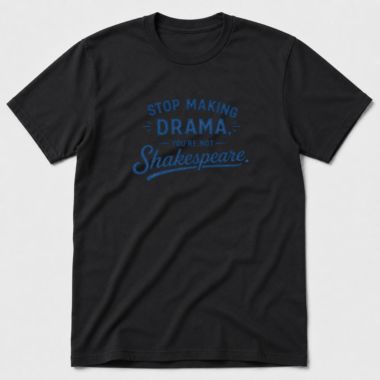 You're Not Shakespeare T-Shirt