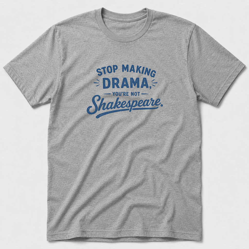 You're Not Shakespeare T-Shirt