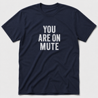 You Are On Mute T-Shirt