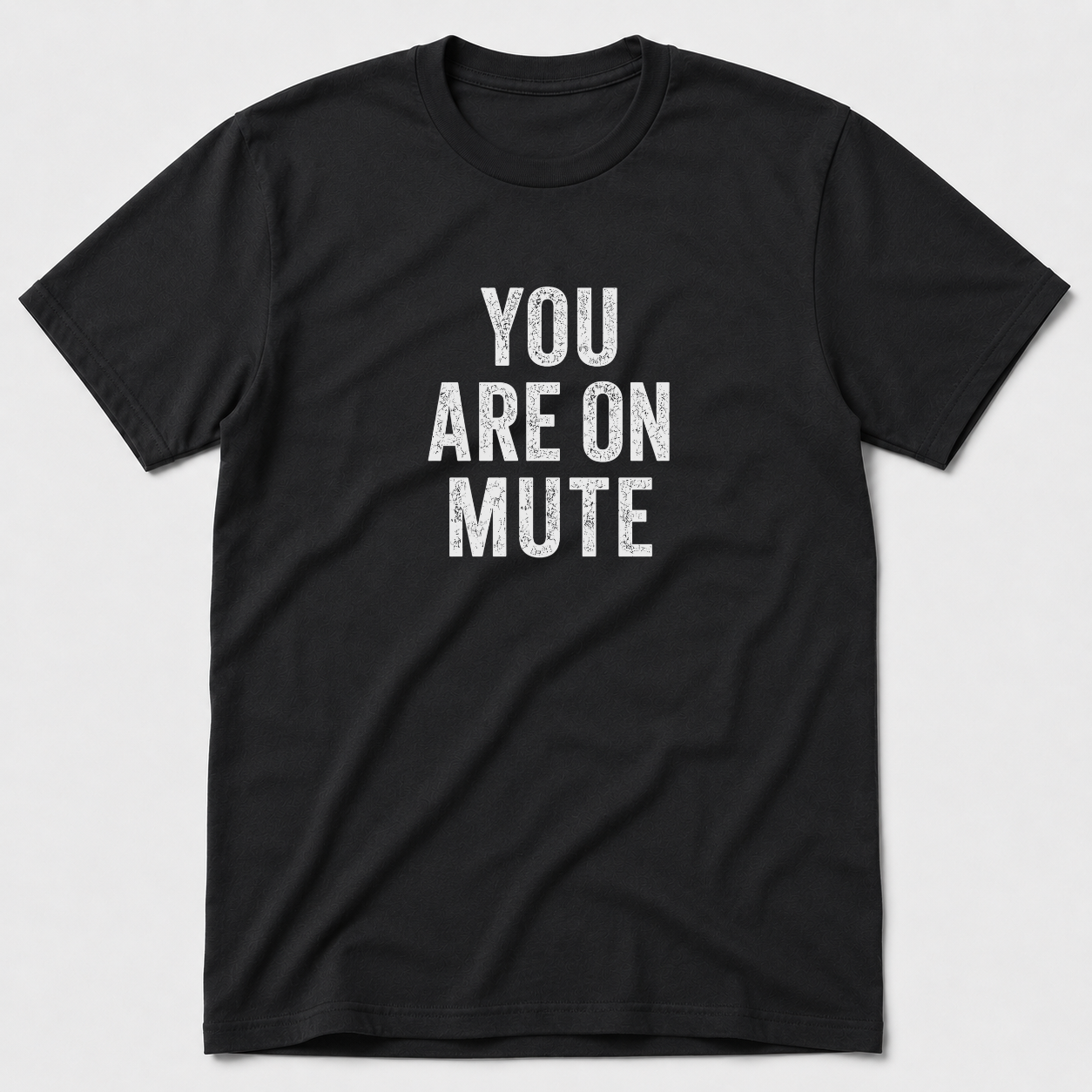 You Are On Mute T-Shirt