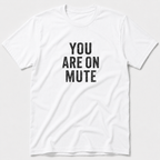 You Are On Mute T-Shirt