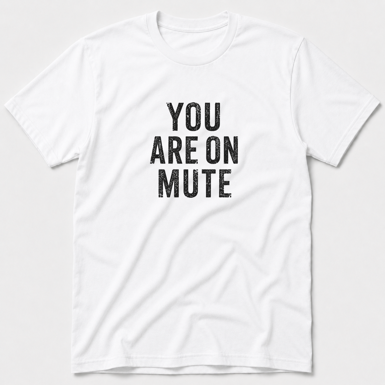 You Are On Mute T-Shirt