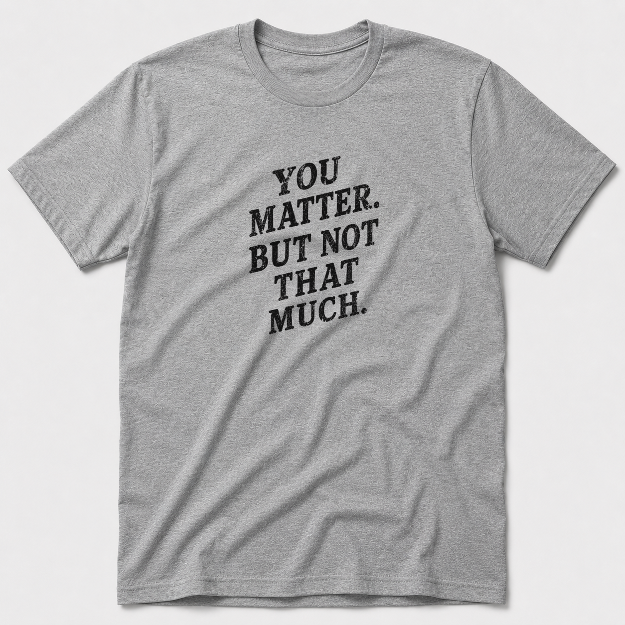 You Matter But Not That Much