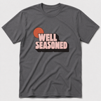 Well Seasoned T-Shirt