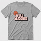 Well Seasoned T-Shirt