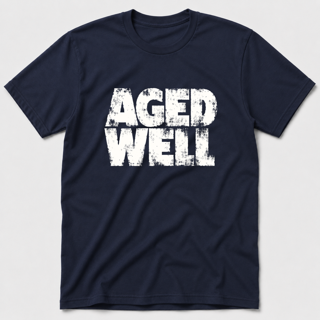 Aged Well T-Shirt