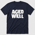 Aged Well T-Shirt