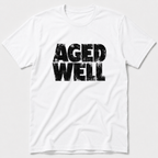 Aged Well T-Shirt