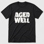 Aged Well T-Shirt
